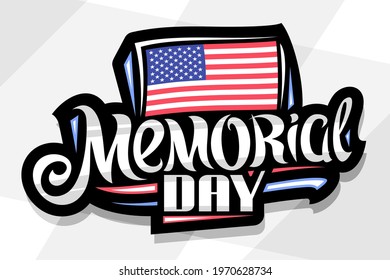 Vector logo for Memorial Day, dark decorative badge with illustration of national american flag with stars and stripes, poster with unique hand written words memorial day on gray abstract background.
