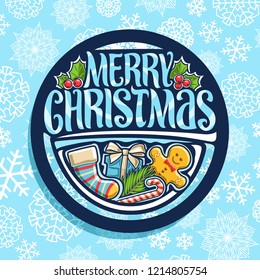 Vector logo for Merry Christmas holiday, dark round sticker with kids sock, cute gingerbread, leaves of holly berry, candy cane, gift box, original brush calligraphy for wish message merry christmas.