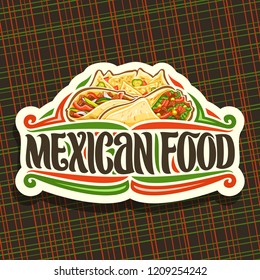 Vector logo for Mexican Food, cut paper icon with fresh burrito with vegetables, healthy taco with red pepper, salty nachos with cheese, brush lettering for words mexican food, signboard for fastfood.