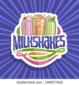 Vector logo for Milkshakes, 3 assorted dairy cocktails with soft serve ice cream decorated cherry and leaves of fresh spearmint, original lettering for word milkshakes, illustration of cold beverages.