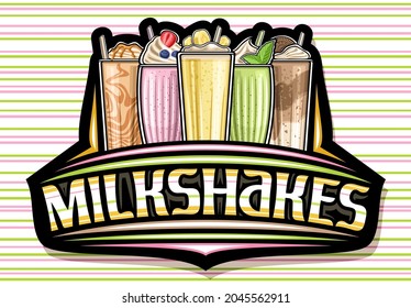 Logotipo vectorial para Milkshakes, tablero de anuncios decorativo negro con ilustración de batidos fríos surtidos en grupo con garniz de paja y berry en helado, afiche con letras únicas para batidos de palabras.