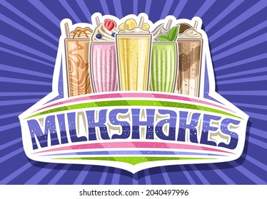 Vector logo for Milkshakes, decorative cut paper sign board with illustration of group assorted whipped milkshake with straw and berry garnish, poster with unique brush lettering for word milkshakes.