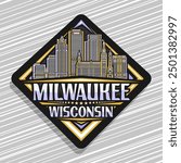 Vector logo for Milwaukee, black decorative rhomb road sign with simple illustration of famous milwaukee city scape, art design refrigerator magnet with unique lettering for text milwaukee, wisconsin