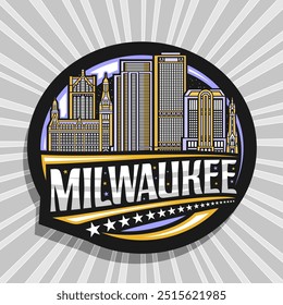 Vector logo for Milwaukee, black decorative tag with outline illustration of milwaukee city scape on nighttime sky background, art design refrigerator magnet with unique lettering for text milwaukee