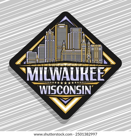 Vector logo for Milwaukee, black decorative rhomb road sign with simple illustration of famous milwaukee city scape, art design refrigerator magnet with unique lettering for text milwaukee, wisconsin