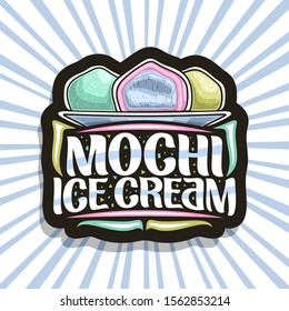Vector logo for Mochi Ice Cream, dark decorative tag with illustration of 3 variety traditional japanese ice creams on dish, brush typeface for words mochi ice cream, sign board for asian patisserie.	