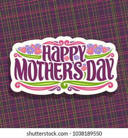 Vector logo for Mothers Day, cut paper sign with pink and blue gerbera flowers, original brush handwritten typeface for greeting wishes - happy mother's day in decorative frame on abstract background.
