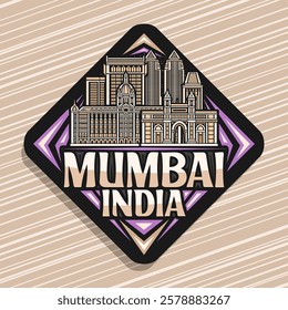 Vector logo for Mumbai, dark decorative rhomb road sign with simple illustration of famous asian mumbai city scape, art design refrigerator magnet with unique brush lettering for words mumbai, india