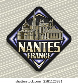 Vector logo for Nantes, dark decorative rhomb road sign with simple illustration of famous nantes city scape, art design tourist refrigerator magnet with unique brush letters for words nantes, france