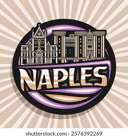 Vector logo for Naples, dark decorative tag with line illustration of famous european naples city scape on dusk sky background, art design refrigerator magnet with unique brush letters for text naples
