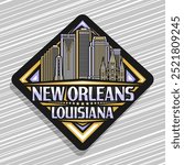 Vector logo for New Orleans, black decorative rhomb road sign with line illustration of american city scape, art design refrigerator magnet with unique brush lettering for words new orleans, louisiana