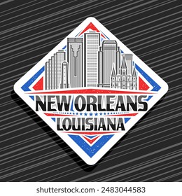 Vector logo for New Orleans, white decorative rhomb road sign with line illustration of american city scape, art design refrigerator magnet with unique lettering for black words new orleans, louisiana