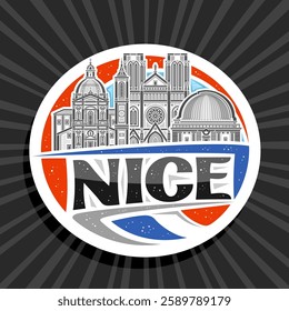 Vector logo for Nice, decorative cut paper tag with detailed illustration of famous nice city scape on day sky background, art design refrigerator magnet with unique brush letters for black text nice