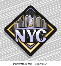 Vector logo for NYC, dark decorative badge with illustration of statue of Liberty on background of NYC skyline at evening, rhombus concept with brush typeface for blue word nyc, tourist fridge magnet.