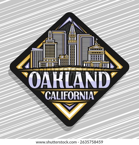 Vector logo for Oakland, black decorative rhomb road sign with line illustration of famous oakland city scape, art design urban refrigerator magnet with unique lettering for words oakland, california