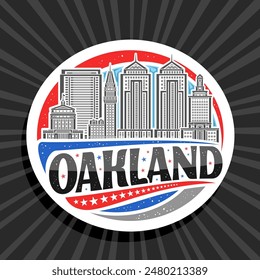 Vector logo for Oakland, white decorative circle tag with illustration of urban oakland city scape on day sky background, art design refrigerator magnet with unique lettering for black text oakland