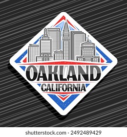 Vector logo for Oakland, white decorative rhomb road sign with line illustration of famous oakland city scape, art design refrigerator magnet with unique lettering for black words oakland, california