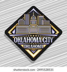 Vector logo for Oklahoma City, black decorative rhomb road sign with line illustration of famous oklahoma cityscape, art design refrigerator magnet with unique brush lettering for text oklahoma city