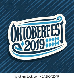 Vector logo for Oktoberfest, cut paper sign with rhombus ornament, decorative swirls and original brush lettering for words oktoberfest 2019 on blue abstract background.