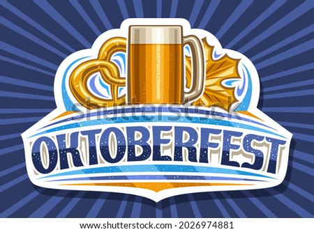 Vector logo for Oktoberfest, cut paper sign board with full cartoon beer mug with light beer, illustration of salted pretzel, unique lettering for word oktoberfest on blue rays of light background.