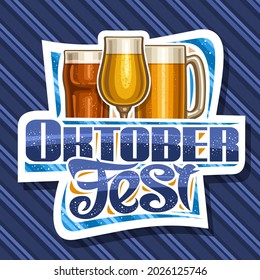 Vector logo for Oktoberfest, white decorative sign board with cartoon highball with dark beer, snifter glass and beer mug, poster with unique lettering for word oktoberfest on blue striped background.