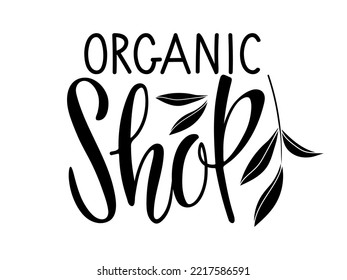 Vector logo organic shop. Organic shop logo with leaves. Hand written Calligraphy Lettering Template advertising, logotype, banner, poster. Green Healthy Organic Natural Eco Bio Food Products Label.