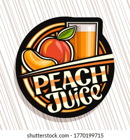 Vector logo for Peach Juice, dark decorative label with illustration of fruit drink in glass and 2 cartoon peaches, fruit concept with unique lettering for words peach juice on grey striped background