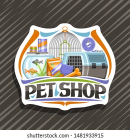 Vector logo for Pet Shop, white decorative badge with illustration of blue travel box for cat, plastic scoop, aquarium with goldfish in water and curled up dog lead, original font for words pet shop.