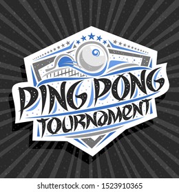 Vector logo for Ping Pong Tournament, modern signage with hitting ball in goal, original brush typeface for words ping pong tournament, sports shield with stars in a row on grey abstract background.
