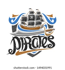 Vector logo for Pirate Party, decorative concept with illustration of sailboat, cartoon sword and original brush typeface for word pirates, buccaneer mascot for kids holiday on white background.