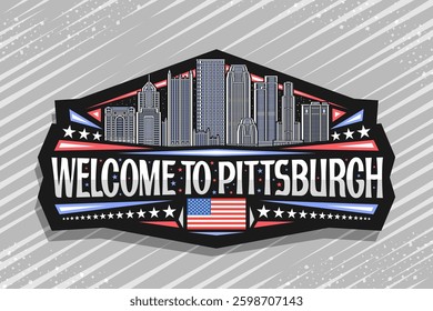 Vector logo for Pittsburgh, black decorative sign with detailed illustration of urban pittsburgh city scape on nighttime sky background, art design refrigerator magnet with words welcome to pittsburgh