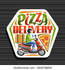 Vector logo for Pizza Delivery, white sticker with illustration of courier in helmet on red motorcycle with pizza boxes, decorative badge for pizzeria with unique lettering for words pizza delivery.