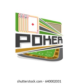 Vector logo for Poker gamble: playing cards four aces different suits, inscription title text - poker, abstract icon with playing table for gambling game, symbol of texas holdem poker for casino club.