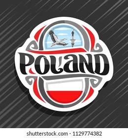 Vector logo for Poland country, fridge magnet with polish flag, original brush typeface for word poland and polish symbols - Sigismund's column in Warsaw and flying stork on blue cloudy sky background