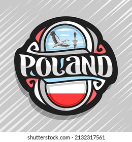 Vector logo for Poland country, fridge magnet with polish flag, original brush typeface for word poland and polish symbols - Sigismund's column in Warsaw and flying stork on blue cloudy sky background