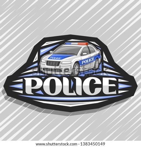 Vector logo for Police Car, black decorative sign with illustration of modern sedan of municipal road department, original lettering for word police, design tag for street cops on gray background.