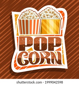Vector logo for Pop Corn, white decorative sign board with illustration of 2 buckets salted popcorn, square poster with unique brush lettering for words pop corn for fastfood cafe in movie palace.