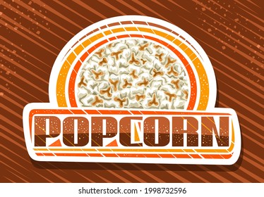 Vector logo for Popcorn, white decorative sign board with illustration of heap home made salted pop corn, poster with unique brush lettering for word popcorn for fastfood cafe on brown background.