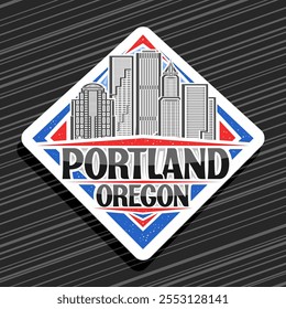 Vector logo for Portland, white decorative rhomb road sign with line illustration of modern portland city scape, art design refrigerator magnet with unique lettering for black words portland, oregon