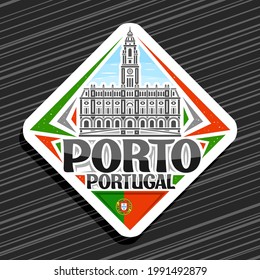 Vector logo for Porto, white rhombus road sign with outline illustration of porto city scape on day time sky background, decorative fridge magnet with unique lettering for black words porto, portugal.