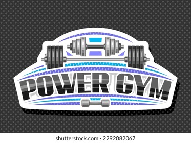 Vector logo for Power Gym, white decorative sign board with illustration of group various dumbbells and barbell for sport gym, unique brush lettering for text power gym on gray abstract background