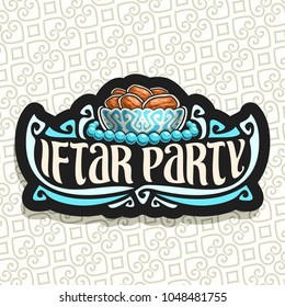 Vector logo for Ramadan Iftar Party, black sign with pile of islamic fasting food - dried dates in old silver bowl and blue prayer beads or muslim rosary, original brush typeface for words iftar party