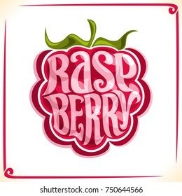Vector logo for Raspberry, label with one whole berry for package of fresh juice or ice cream, price tag with original font for word raspberry inscribed in fruit shape, sticker for vegan grocery store