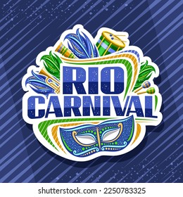 Vector logo for Rio Carnival, white decorative sign with illustration of venice mask, musical instruments, green carnival feathers, confetti and unique letters for text rio carnival on blue background