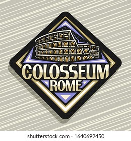 Vector logo for Roman Colosseum, dark decorative rhombus badge with illustration of illuminated old rome colosseum, design tourist fridge magnet with creative brush letters for words colosseum rome.