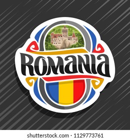 Vector logo for Romania country, fridge magnet with romanian state flag, original brush typeface for word romania and national romanian symbol - Bran castle in Transylvania on wild forest background.