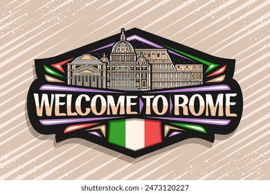 Vector logo for Rome, black decorative tag with outline illustration of famous historical rome city scape on nighttime sky background, art design urban refrigerator magnet with words welcome to rome