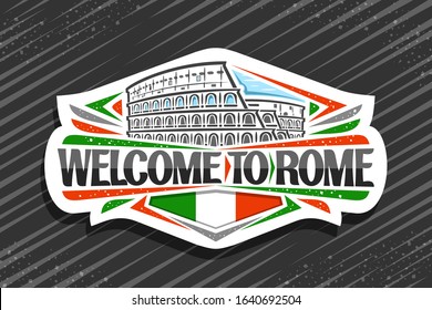 Vector logo for Rome, white decorative signage with illustration of old rome colosseum, tourist art fridge magnet with creative brush letters for black words welcome to rome and stylized italian flag.