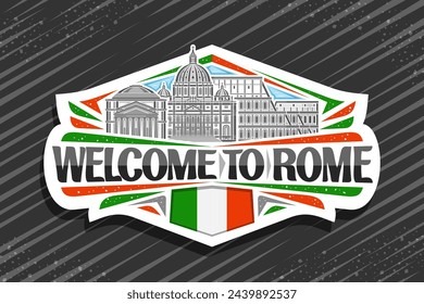 Vector logo for Rome, white decorative label with outline illustration of famous european rome city scape on day sky background, art design urban refrigerator magnet with black words welcome to rome