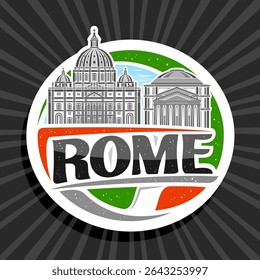 Vector logo for Rome, white decorative tag with outline illustration of rome historical city scape on day sky background, art design refrigerator magnet with unique brush lettering for black text rome